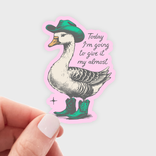 Today I'm Going To Give It My Almost Sticker - duck, cowboy