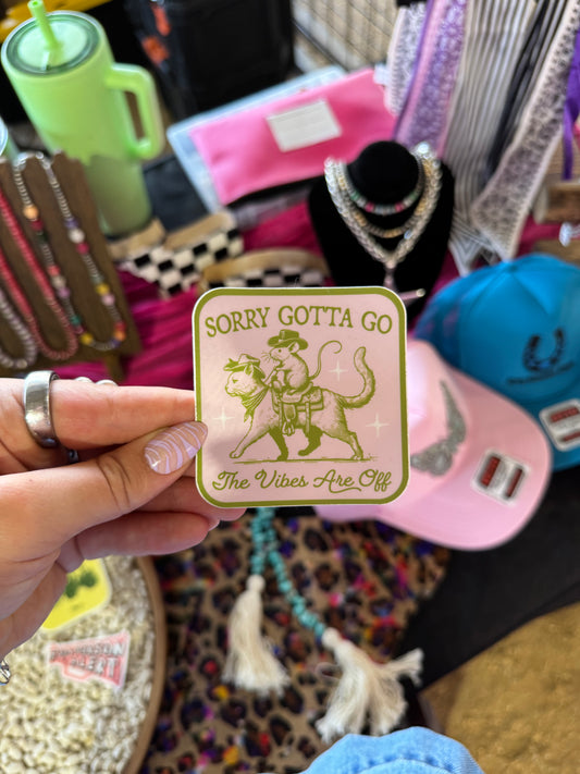 Sorry Gotta Go Sticker